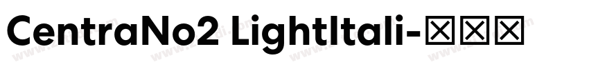 CentraNo2 LightItali字体转换 CentraNo2 LightItali字体转换